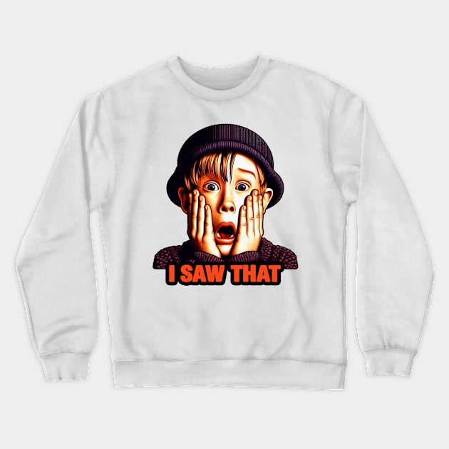 I SAW THAT Home Alone Crewneck Sweatshirt by Plushism